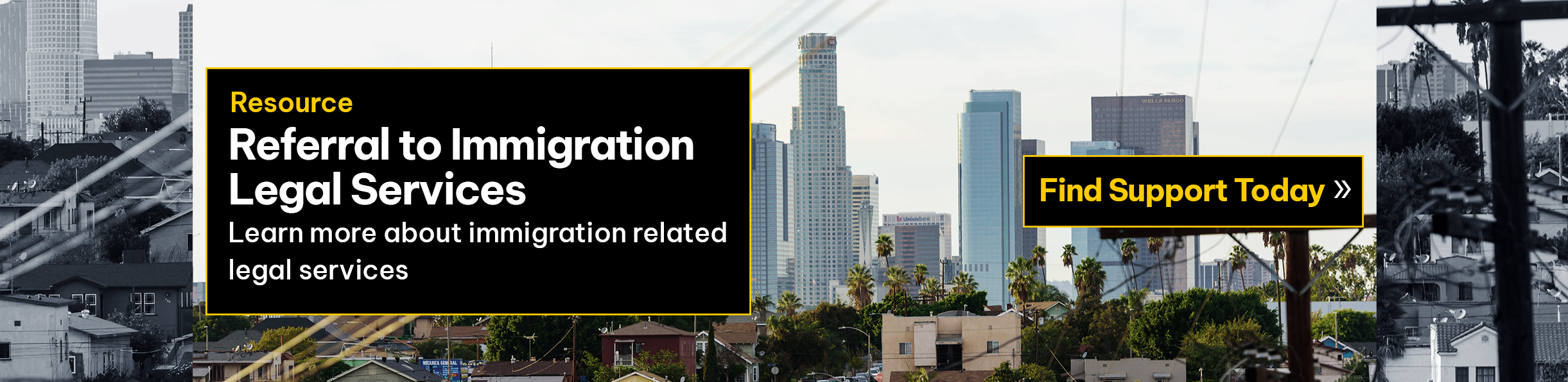 Text: Resource - Referral to Immigration Legal Services - Find Support Today. Photo: Southern California Skyline.